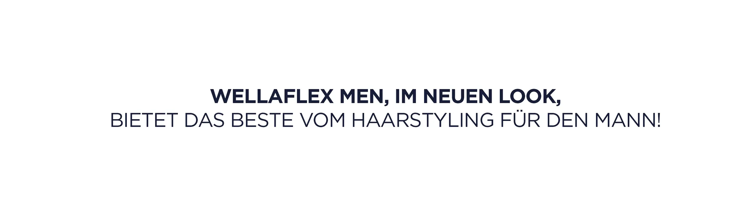 Wellaflex Men, im neuen Look, bietet das Beste vom Haarstyling für den Mann